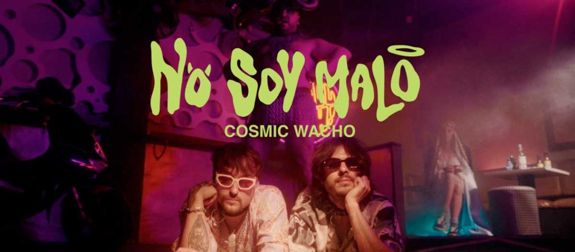 No soy malo es el nuevo single de Cosmic Wacho